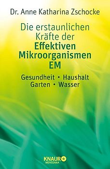 Die erstaunlichen Kräfte der Effektiven Mikroorganismen – EM