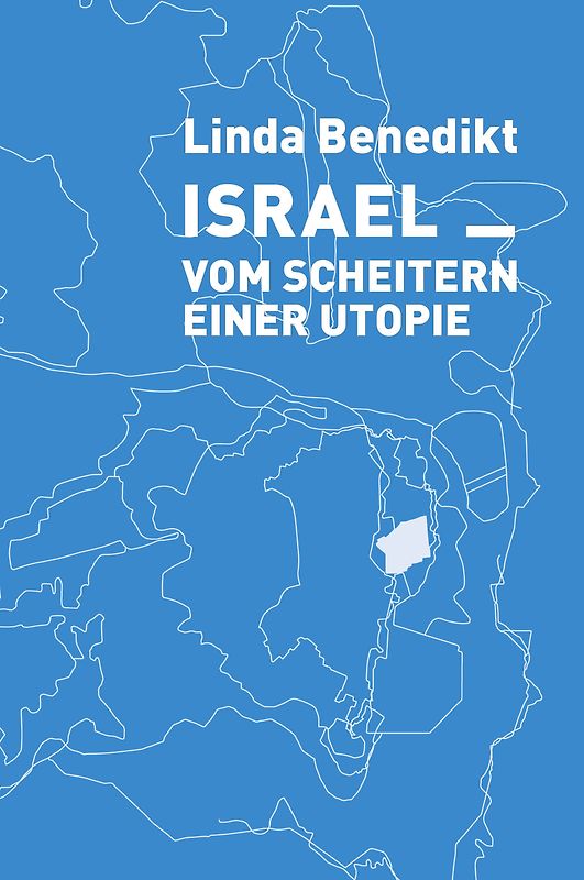 Israel Vom ­Scheitern einer ­Utopie