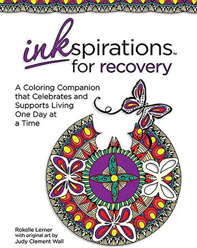 Inkspirations for Recovery: A Coloring Companion that Celebrates and Supports Living One Day at a Time