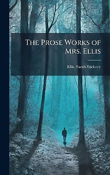 The Prose Works of Mrs. Ellis
