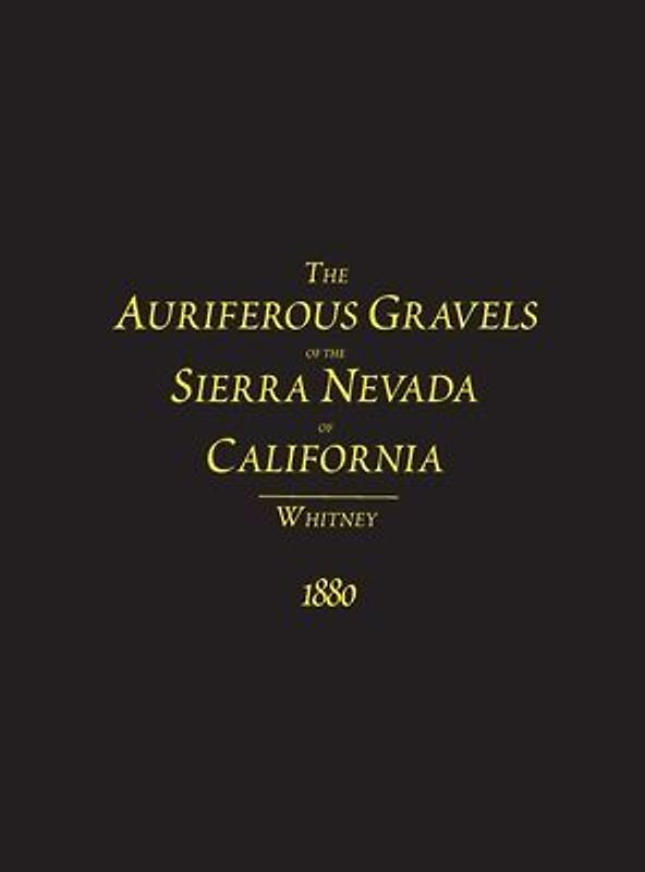 The Auriferous Gravels of the Sierra Nevada of California