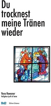 Du trocknest meine Tränen wieder