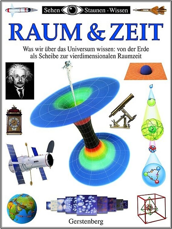 Raum & Zeit. Was wir über das Universum wissen: Von der Erde als Scheibe zur vierdimensionalen Raumzeit