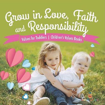 Grow in Love, Faith and Responsibility - Values for Children Age 4-8 | Children's Values Books