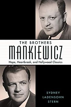Brothers Mankiewicz: Hope, Heartbreak, and Hollywood Classics (Hollywood Legends)