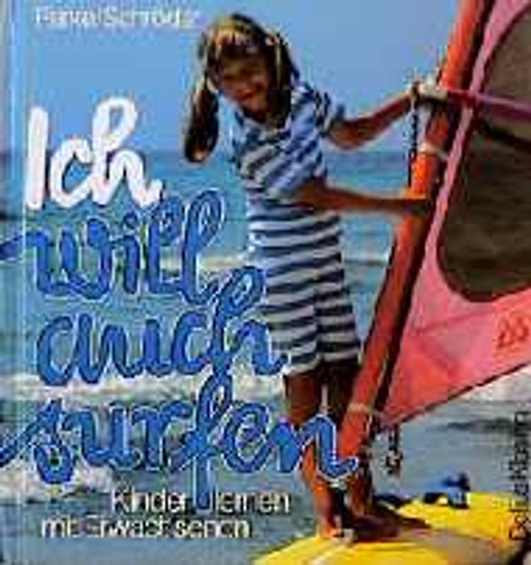 Ich will auch surfen. Kinder lernen mit Erwachsenen