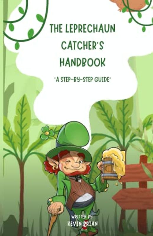 The Leprechaun Catcher's Handbook: A Step-by-Step Guide