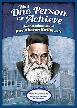 The Incredible Life of Rav Aharon Kotler, zt"l (What One Person Can Achieve)