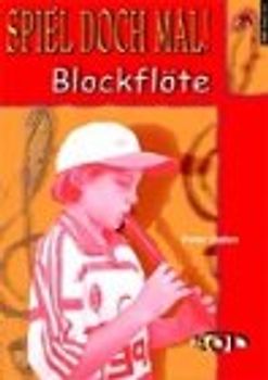 Spiel doch mal Blockflöte. Ein Lehrgang für Anfänger/innen mit Tabulaturstempel und CD