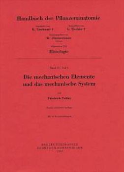 Handbuch der Pflanzenanatomie. Encyclopedia of plant anatomy. Traité d'anatomie végétale / Die mechanischen Elemente und das mechanische System