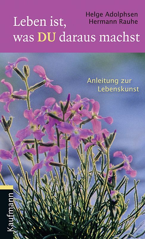 Leben ist, was du daraus machst