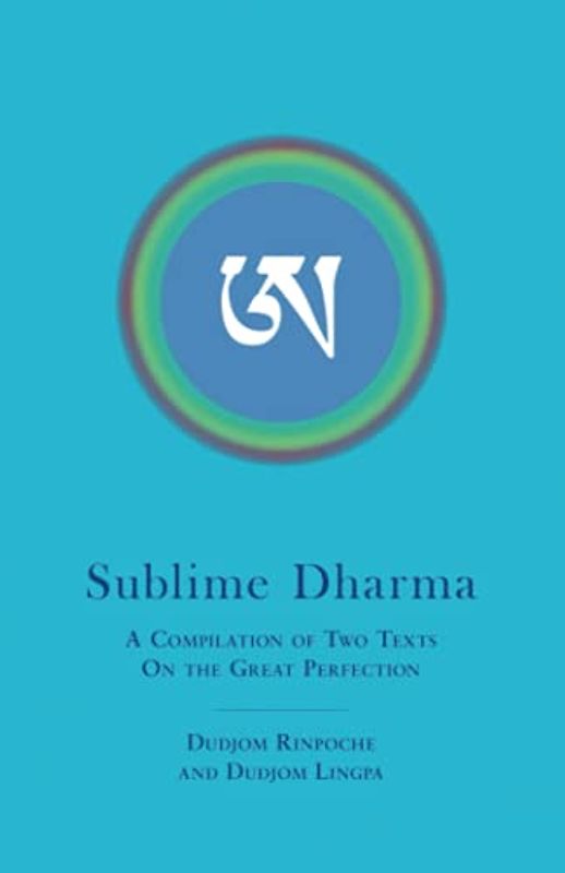 Sublime Dharma: A Compilation of Two Texts on the Great Perfection
