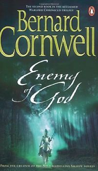 Enemy of God. The Warlord Chronicles, 2: A novel of Arthur (A Novel of Arthur: The Warlord Chronicles)