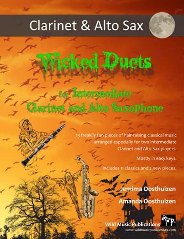 Wicked Duets for Intermediate Clarinet and Alto Saxophone: 13 freakily fun classical pieces arranged especially for intermediate clarinet and alto saxophone