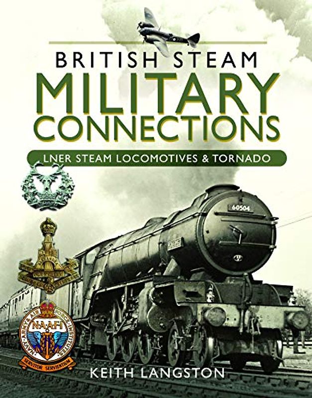 British Steam Military Connections: Lner Steam Locomotives & Tornado