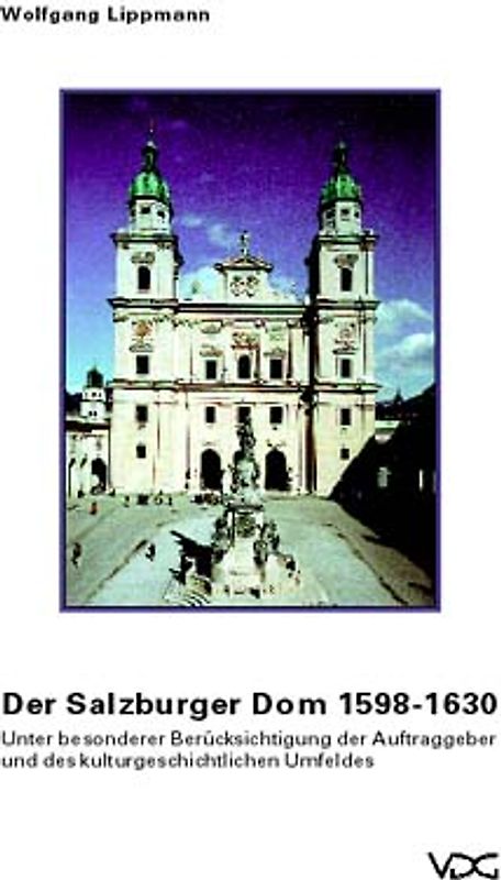 Der Salzburger Dom 1598-1630