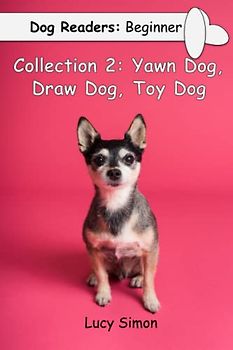 Dog Readers: Beginner Collection 2: Yawn Dog, Draw Dog, Toy Dog