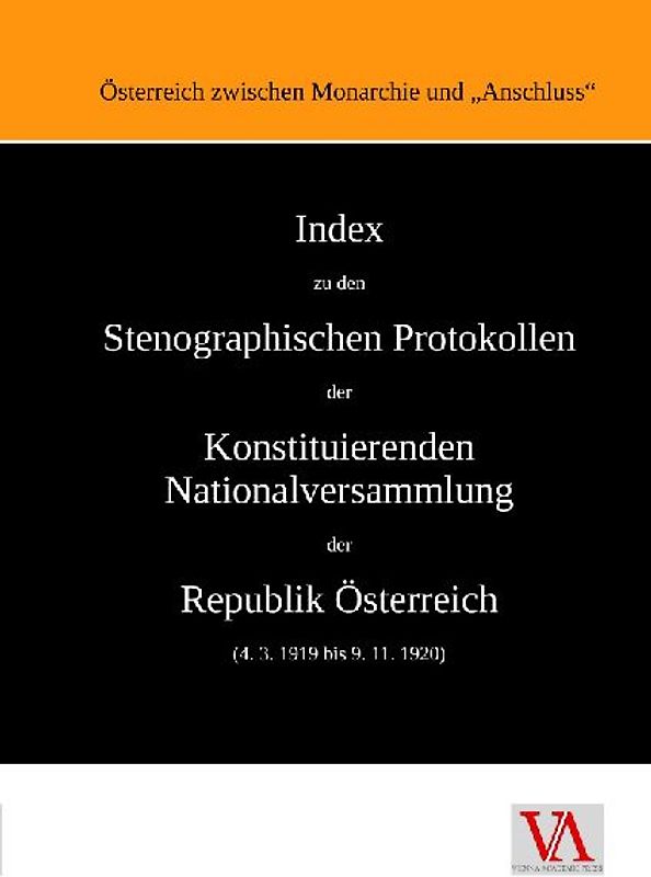 Index zu den Stenographischen Protokollen der Konstituierenden Nationalversammlung der Republik Österreich (4. 3. 1919 bis 9. 11. 1920)