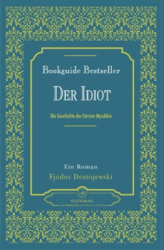 Der Idiot Dostojewski | Ein Roman | Fjodor Dostojewski Der Idiot