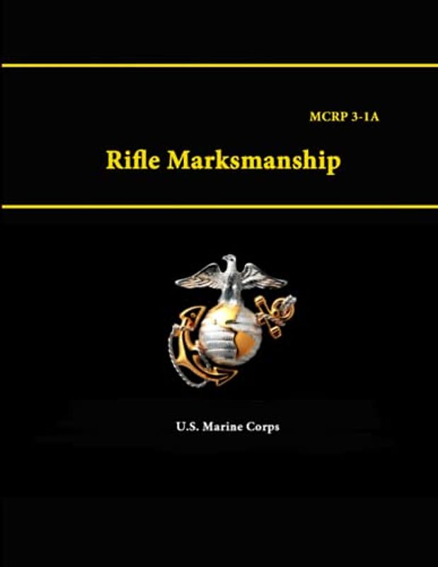 Rifle Marksmanship - MCRP 3-1A