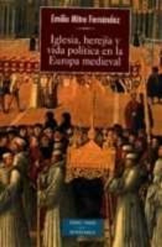 Iglesia, herejía y vida política en la Europa medieval