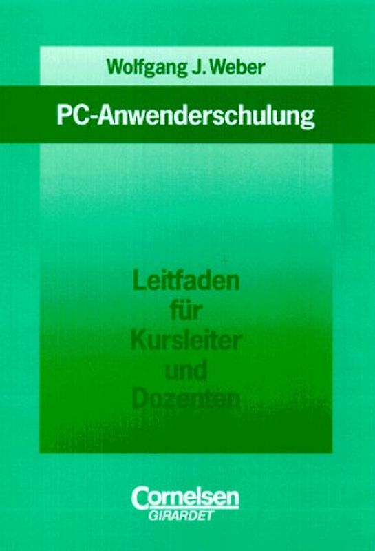PC-Anwenderschulung. Methodisch-Didaktischer Leitfaden für Kursleiter und Dozenten