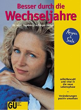 Besser durch die Wechseljahre. Selbstbewusst in die neue Lebensphase. Veränderungen positiv umsetzen