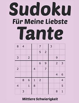 Sudoku Für Meine Liebste Tante: Mittlere Schwierigkeit: Knobelspaß Für Die Verwandtschaft