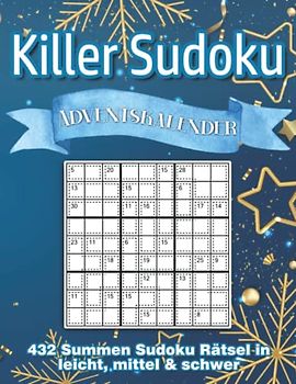 Killer Sudoku Adventskalender: Summen Sudoku Heft zur Adventszeit und Weihnachten mit 432 Killer Sudoku Rätseln in leicht bis schwer