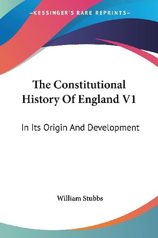 The Constitutional History Of England V1