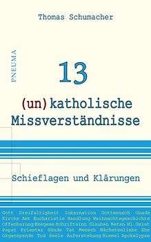 13 (un)katholische Missverständnisse