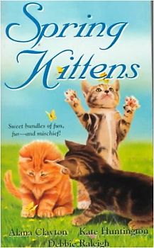 Spring Kittens - Alana Clayton, Kate Huntington, Debbie Raleigh