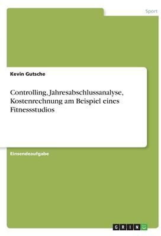 Controlling, Jahresabschlussanalyse, Kostenrechnung am Beispiel eines Fitnessstudios