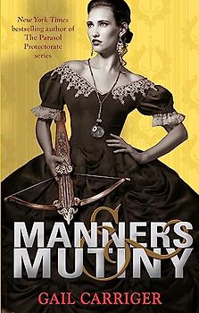 Manners and Mutiny (Finishing School) - Carriger, Gail