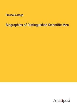 Biographies of Distinguished Scientific Men