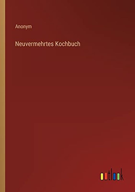 Neuvermehrtes Kochbuch