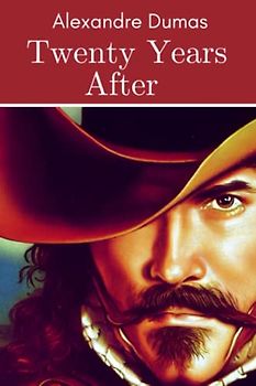 Twenty Years After: A Book of Historical Literary Fiction (Annotated)