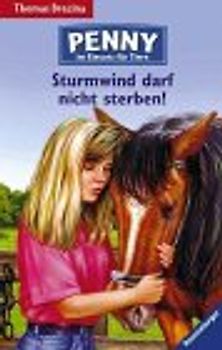 Penny - ein starkes Mädchen  im Einsatz für Tiere / Sturmwind darf nicht sterben!. Ab 11 Jahren