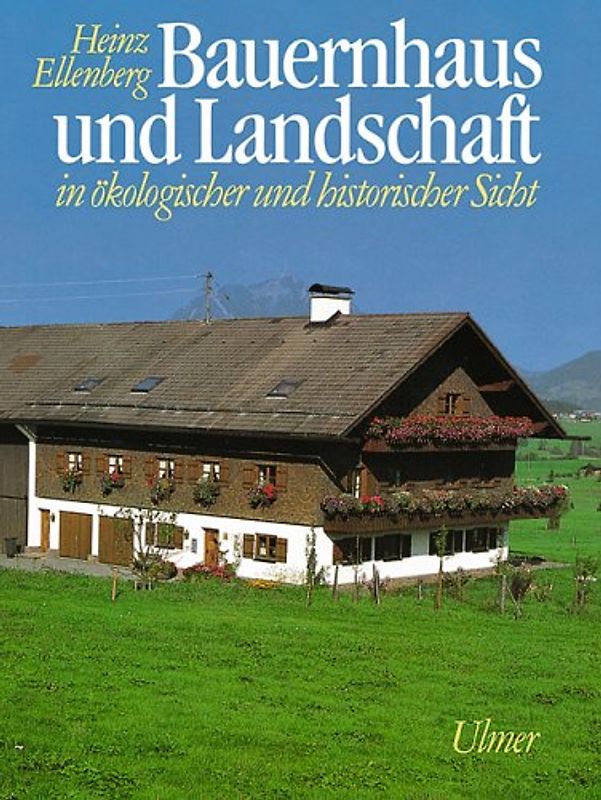 Bauernhaus und Landschaft in ökologischer und historischer Sicht