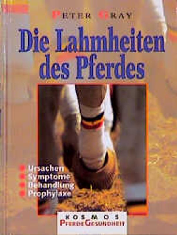 Die Lahmheiten des Pferdes. Ursachen, Symptome, Behandlung, Prophylaxe