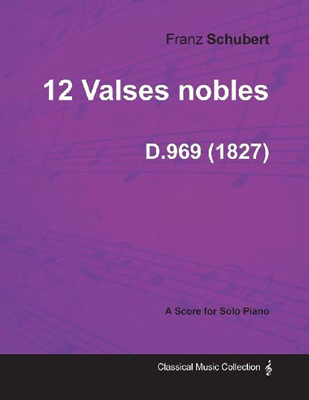 12 Valses Nobles D.969 - For Solo Piano (1827)