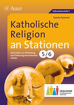 Katholische Religion an Stationen 5-6 Inklusion. Materialien zur Einbindung und Förderung lernschwacher Schüler (5. und 6. Klasse)