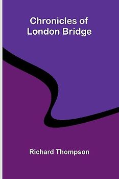 Chronicles of London Bridge