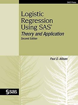 Logistic Regression Using SAS: Theory and Application, Second Edition