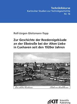 Zur Geschichte der Reedereigebäude an der Elbstraße bei der Alten Liebe in Cuxhaven seit den 1920er Jahren