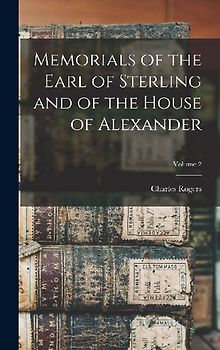 Memorials of the Earl of Sterling and of the House of Alexander; Volume 2