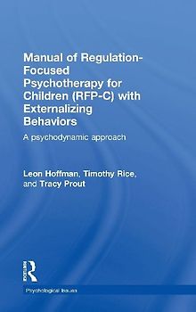Manual of Regulation-Focused Psychotherapy for Children (RFP-C) with Externalizing Behaviors
