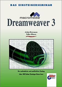 Das Einsteigerseminar Macromedia Dreamweaver 3. Der methodische und ausführliche Einstieg