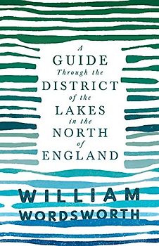 A Guide Through the District of the Lakes in the North of England: With a Description of the Scenery, For the Use of Tourists and Residents