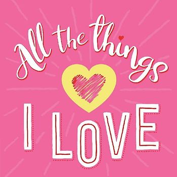 All the Things I Love